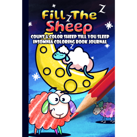 Fill The Sheep: Count & Color Sheep Till You Sleep Insomnia Coloring Book Journal - Paperback - Front Cover - [© Copyrighted Material]